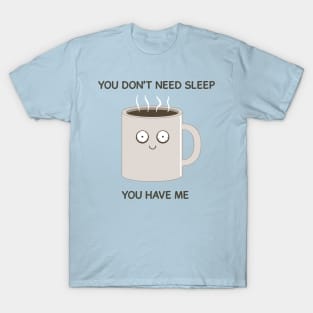 You Have Me T-Shirt